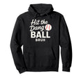 Hit Dang Ball Bruh Funny Mom Baseball Hoodie - Aesthetic Graphic Unisex - T-Shirt, Sweatshirt, Hoodie