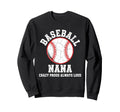 Baseball Nana Crazy Proud Sweatshirt - Casual Everyday Wear Men Women - T-Shirt, Sweatshirt, Hoodie