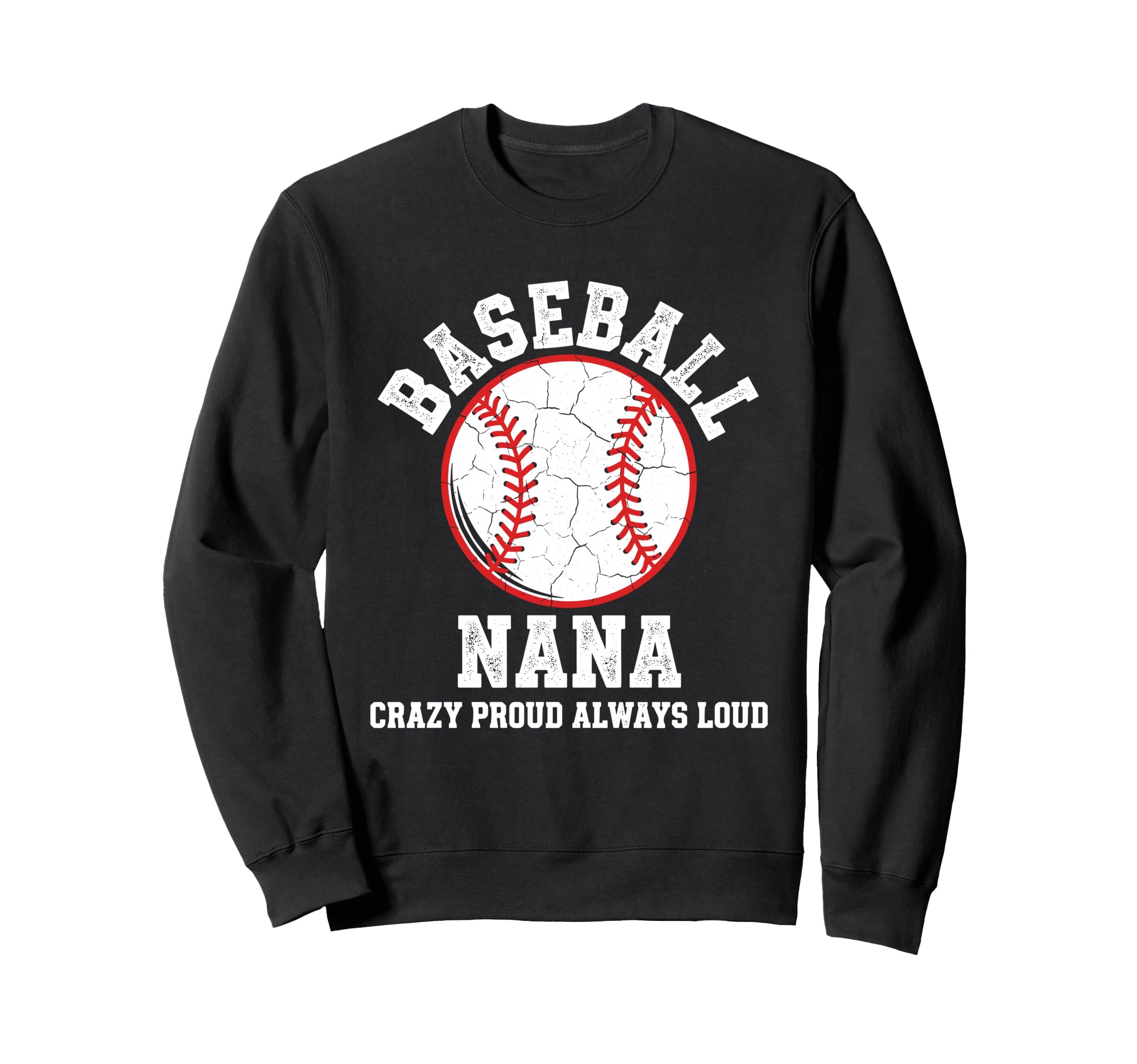 Baseball Nana Crazy Proud Sweatshirt - Casual Everyday Wear Men Women - T-Shirt, Sweatshirt, Hoodie