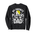Favorite Players Call Me Dad Sweatshirt - Aesthetic Graphic for Adults - T-Shirt, Sweatshirt, Hoodie