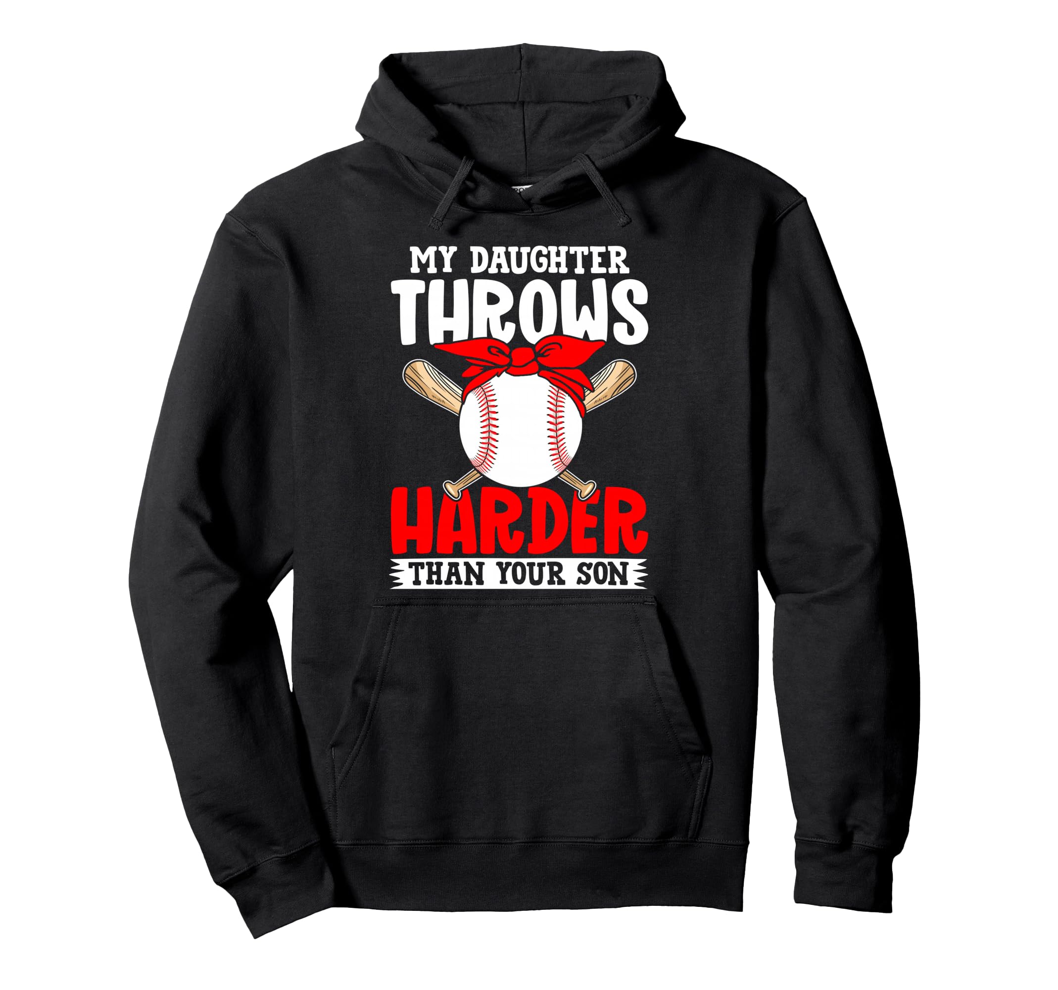 My Daughter Throws Harder Than Your Son Hoodie - Trendy Graphic Men Women - T-Shirt, Sweatshirt, Hoodie