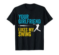 Your Girlfriend Likes My Swing Funny T-Shirt - Streetwear Style Men Women - T-Shirt, Sweatshirt, Hoodie