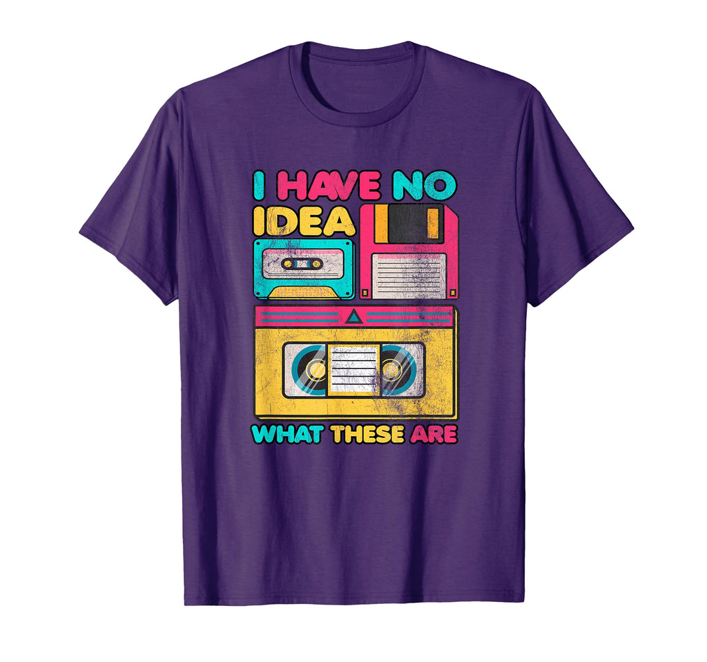 I Have No What These Are Eighties T-Shirt - Novelty Apparel Men Women - T-Shirt, Sweatshirt, Hoodie