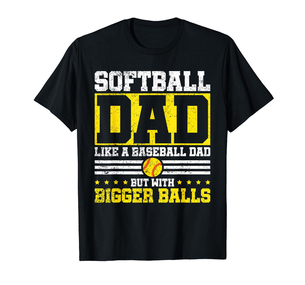 Softball Dad Like Baseball Dad Bigger T-Shirt - Minimalist Print Men Women - T-Shirt, Sweatshirt, Hoodie