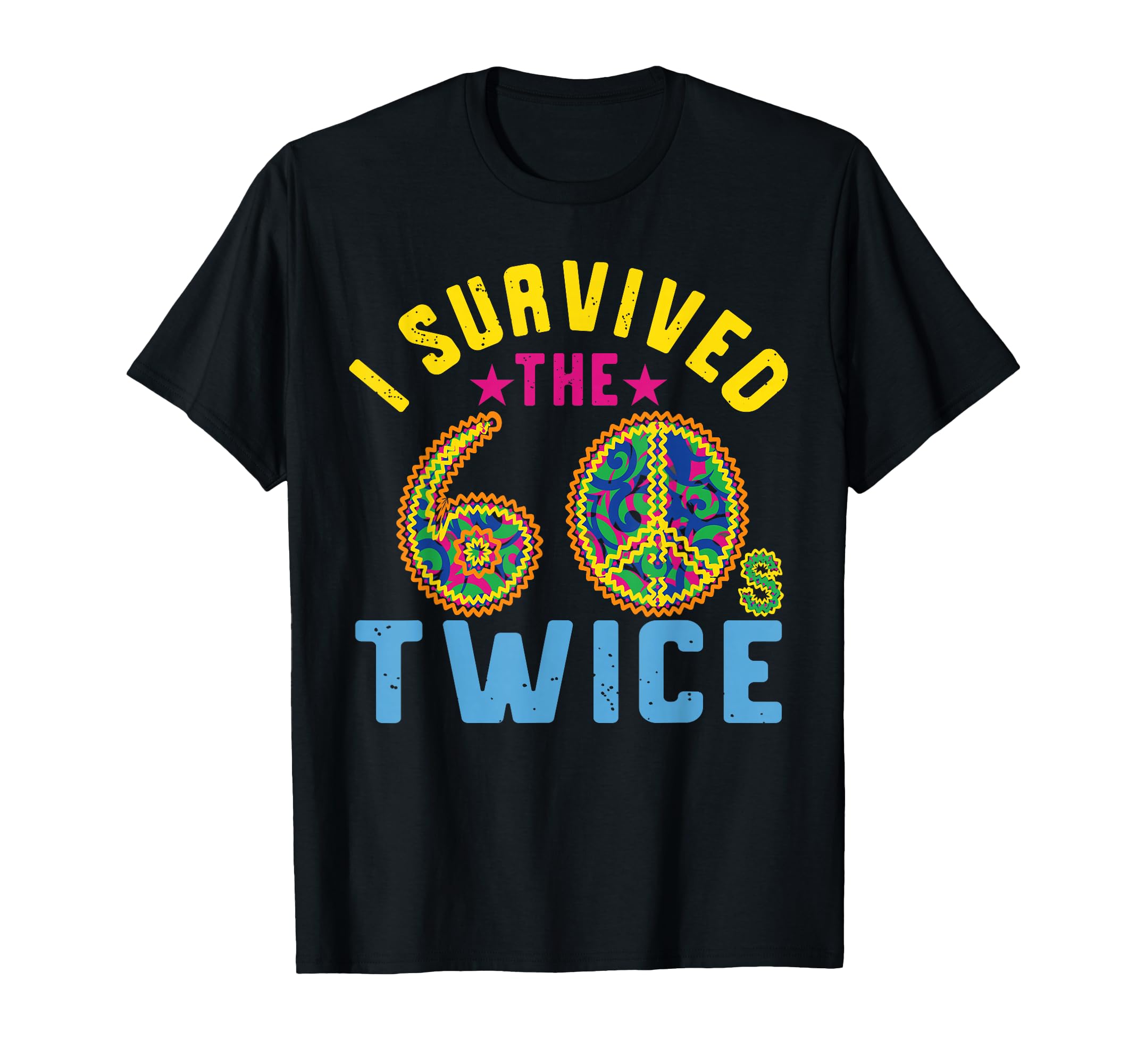 I Survived Sixties 60S Twice Psychedelic T-Shirt - Novelty Apparel Unisex - T-Shirt, Sweatshirt, Hoodie