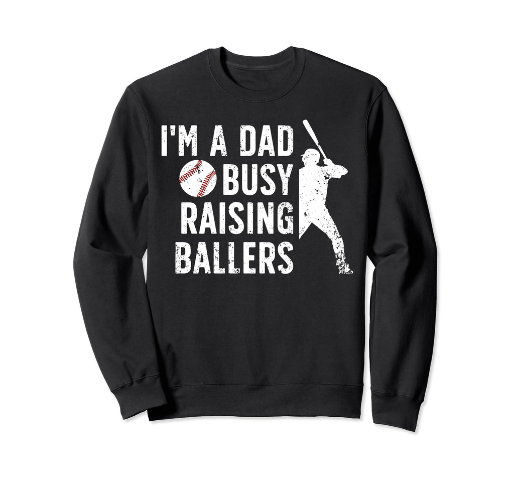 Busy Raising Ballers Baseball Dad Sweatshirt - Unique Graphic Men Women - T-Shirt, Sweatshirt, Hoodie