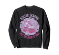 Roller Skate Roller Blading Sweatshirt - Fun Novelty Design Men Women - T-Shirt, Sweatshirt, Hoodie