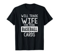 Will Trade Wife Baseball Cards Funny T-Shirt - Aesthetic Graphic Men Women - T-Shirt, Sweatshirt, Hoodie