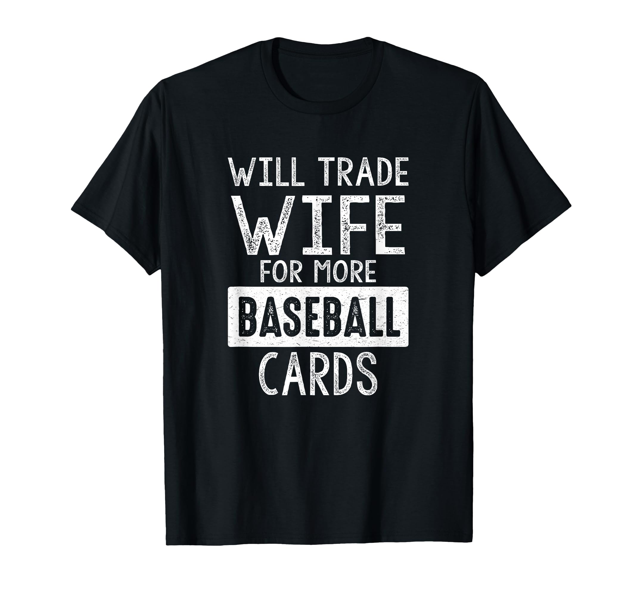 Will Trade Wife Baseball Cards Funny T-Shirt - Aesthetic Graphic Men Women - T-Shirt, Sweatshirt, Hoodie