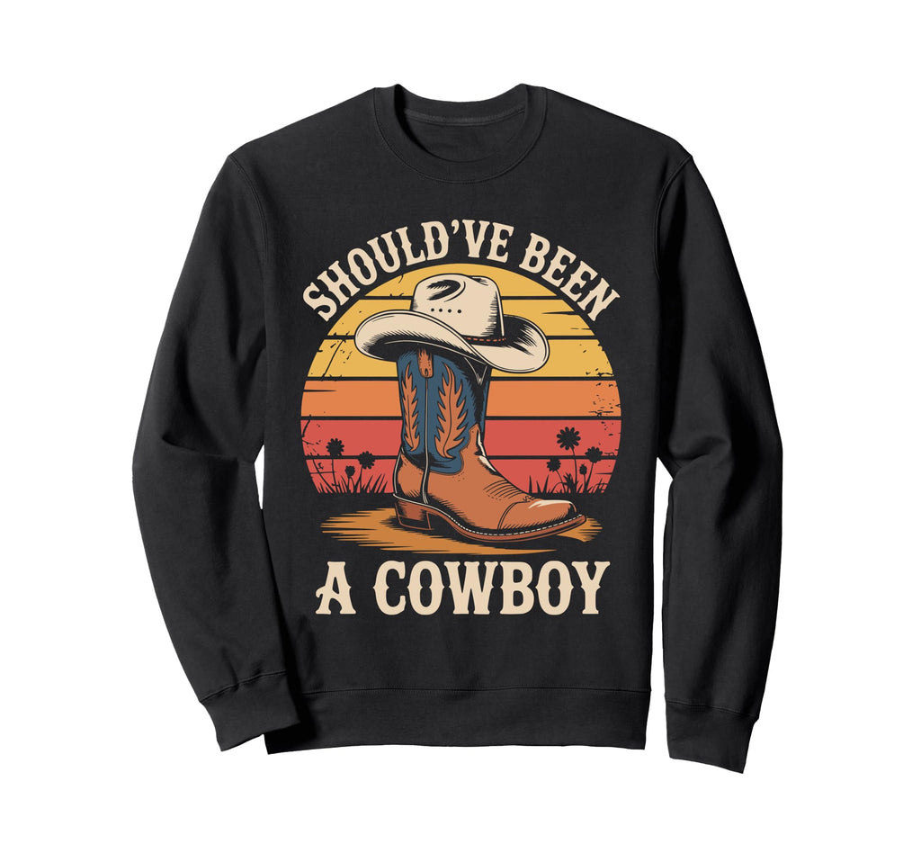 I Should Have Been Cowboy Hat Sweatshirt - Minimalist Print Men Women - T-Shirt, Sweatshirt, Hoodie