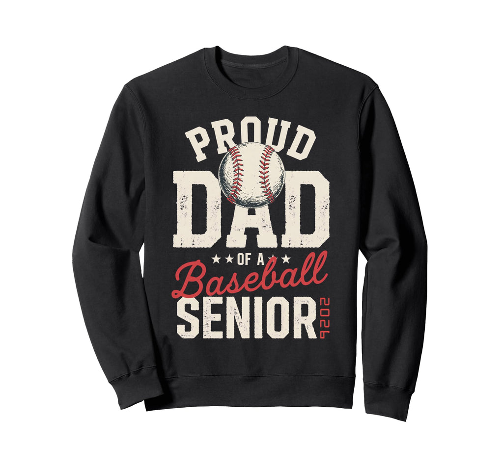 Proud Dad 2026 Senior Baseball Sweatshirt - Streetwear Style for Adults - T-Shirt, Sweatshirt, Hoodie