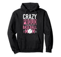 Crazy Proud Always Loud Baseball Mom Hoodie - Novelty Apparel Unisex - T-Shirt, Sweatshirt, Hoodie
