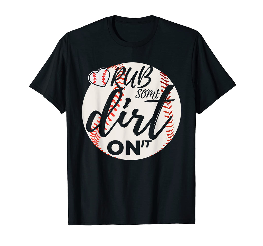 Rub Some Dirt Baseball Glove T Ball T-Shirt - Custom Art Print for Adults - T-Shirt, Sweatshirt, Hoodie