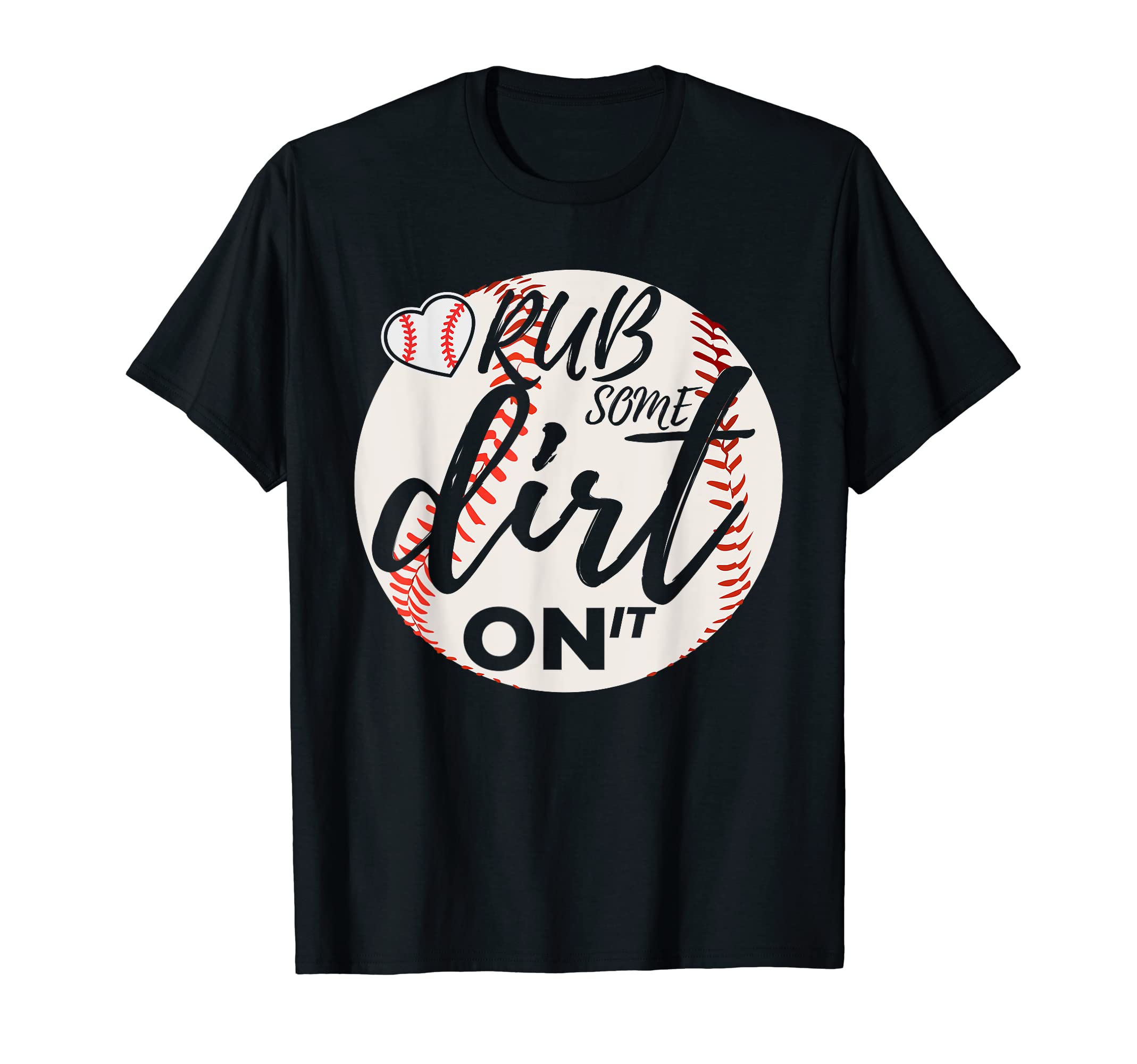Rub Some Dirt Baseball Glove T Ball T-Shirt - Custom Art Print for Adults - T-Shirt, Sweatshirt, Hoodie