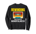 Cassette Tape 80S Rewind Sweatshirt - Casual Everyday Wear Men Women - T-Shirt, Sweatshirt, Hoodie