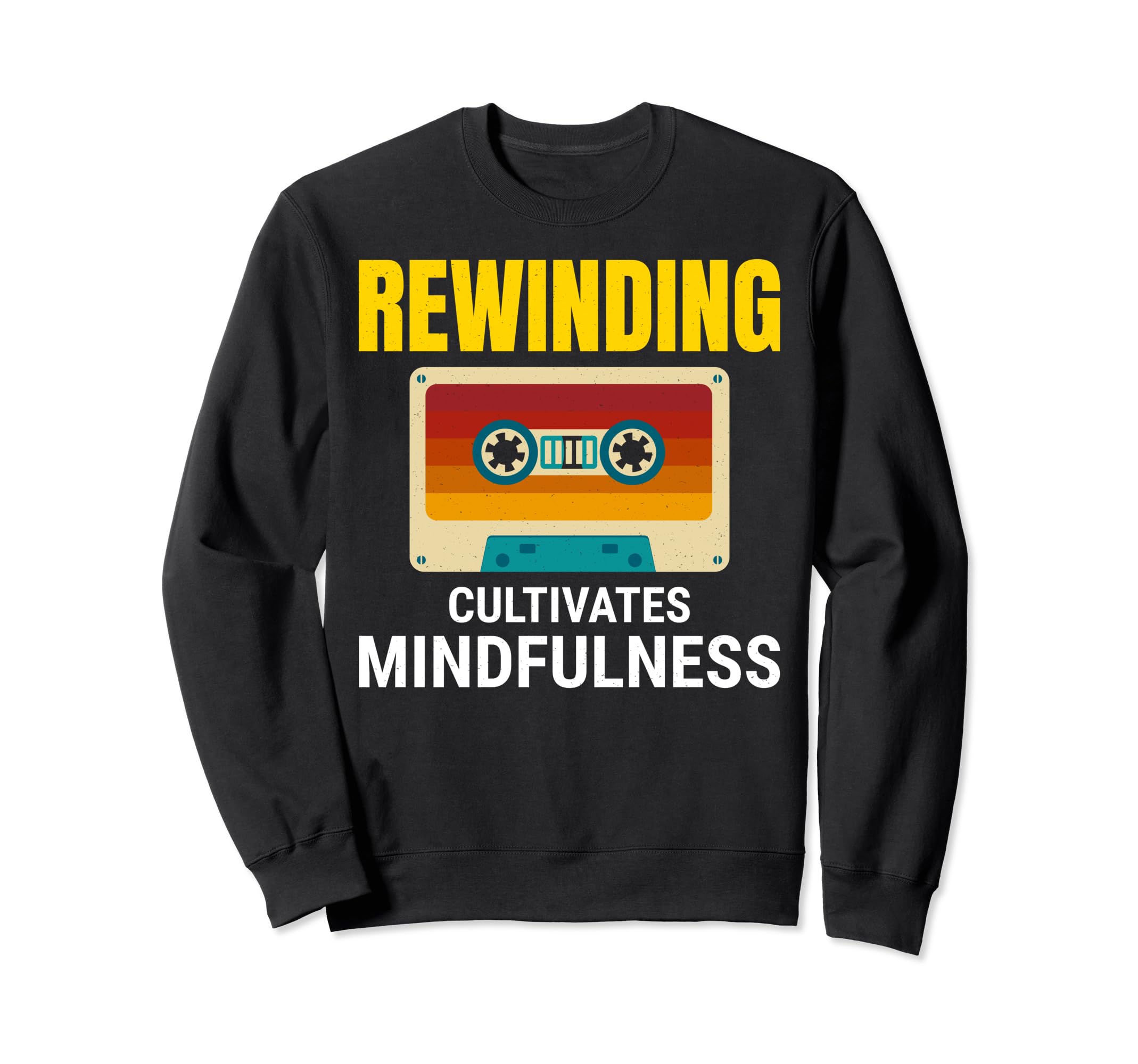 Cassette Tape 80S Rewind Sweatshirt - Casual Everyday Wear Men Women - T-Shirt, Sweatshirt, Hoodie