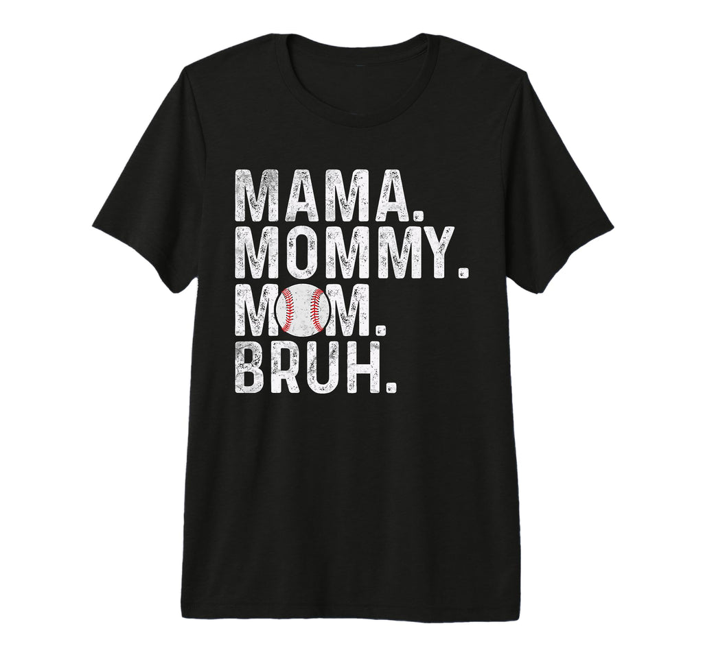 Mama Mommy Mom Bruh Baseball Mom T-Shirt - Streetwear Style for Adults - T-Shirt, Sweatshirt, Hoodie