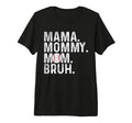 Mama Mommy Mom Bruh Baseball Mom T-Shirt - Streetwear Style for Adults - T-Shirt, Sweatshirt, Hoodie