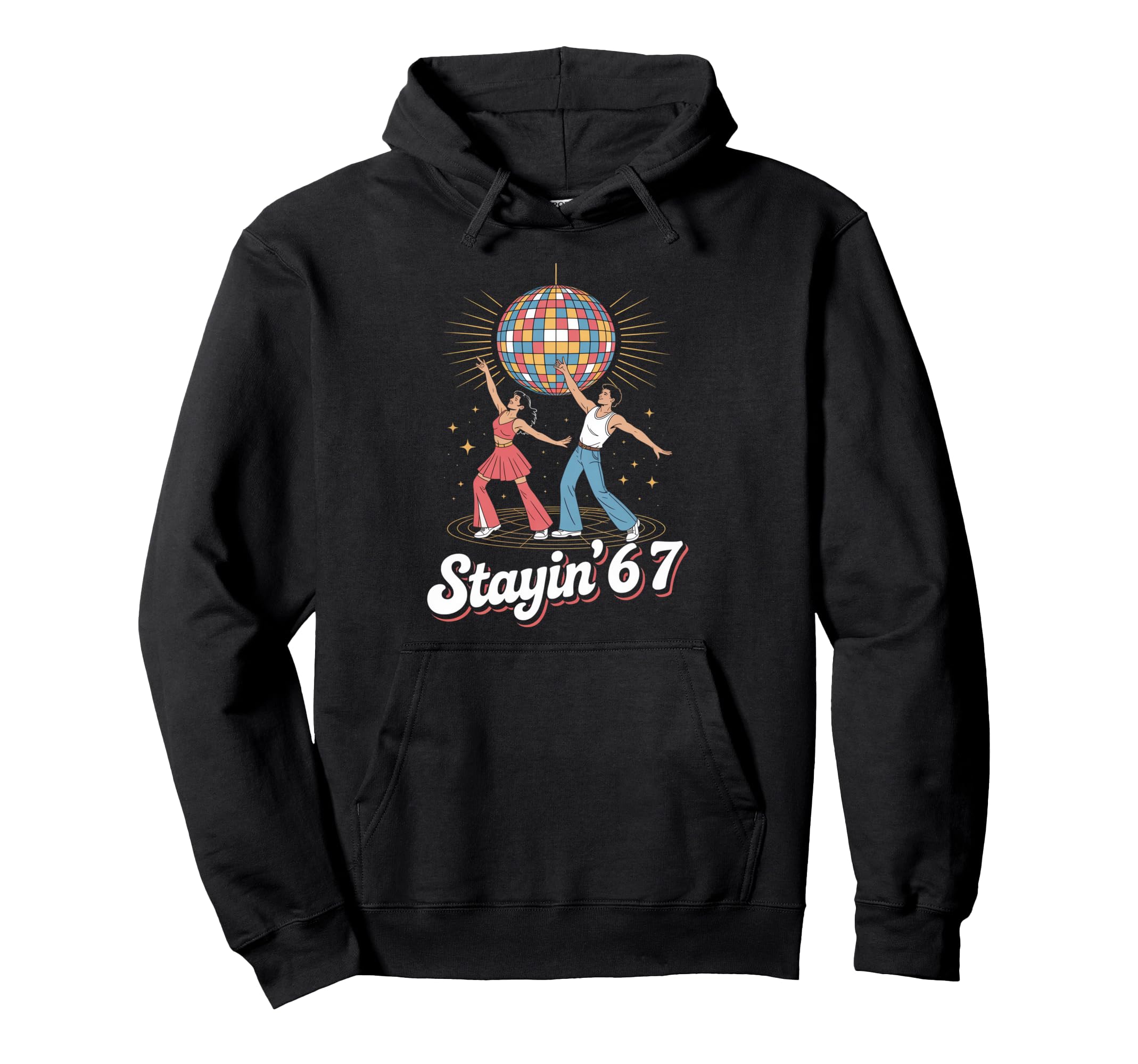 Stayin 67 Disco Vibes Seventies Dance Hoodie - Custom Art Print Men Women - T-Shirt, Sweatshirt, Hoodie