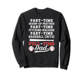 Full Time Dad Baseball Dad Sweatshirt - Aesthetic Graphic for Adults - T-Shirt, Sweatshirt, Hoodie