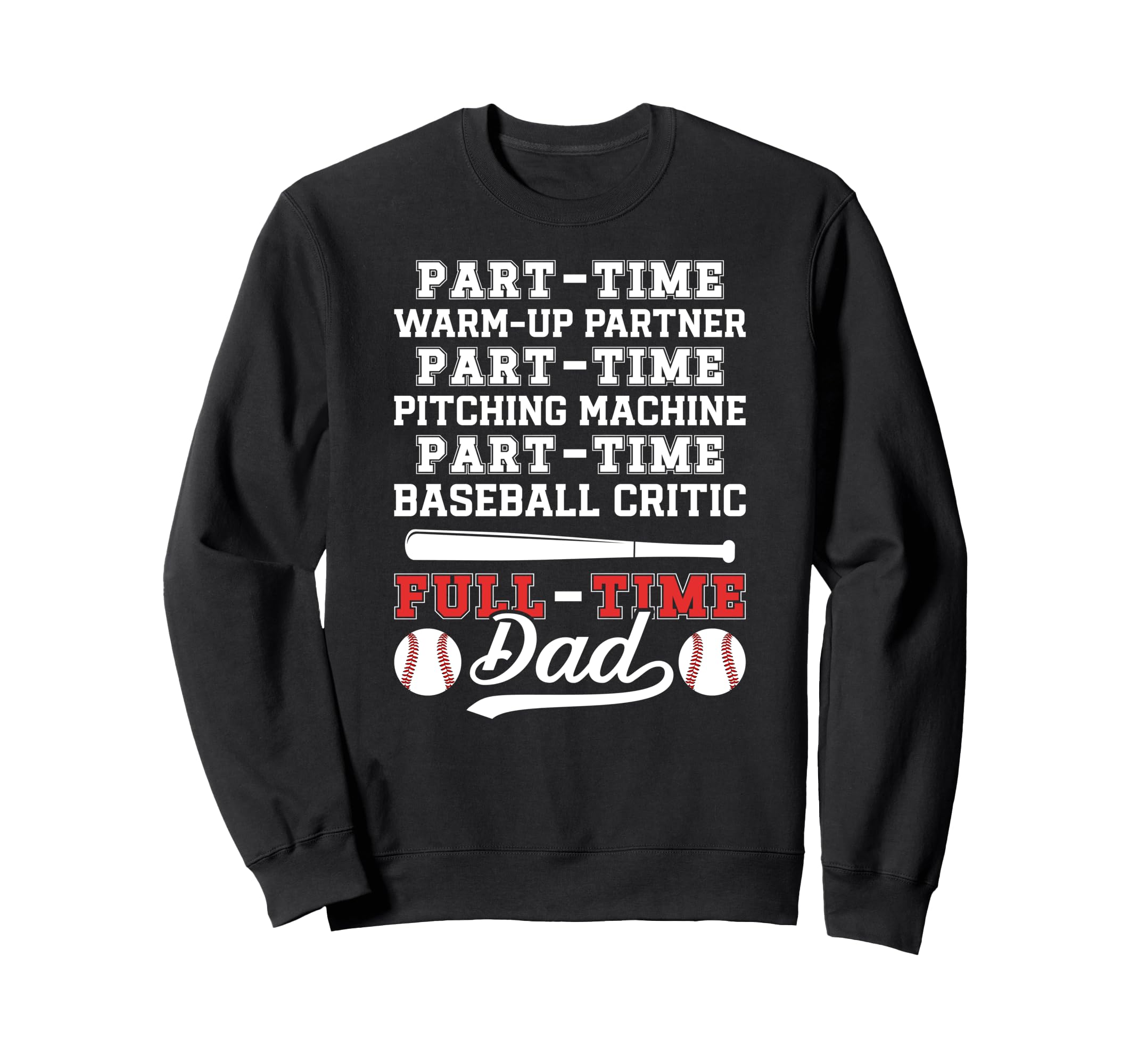 Full Time Dad Baseball Dad Sweatshirt - Aesthetic Graphic for Adults - T-Shirt, Sweatshirt, Hoodie