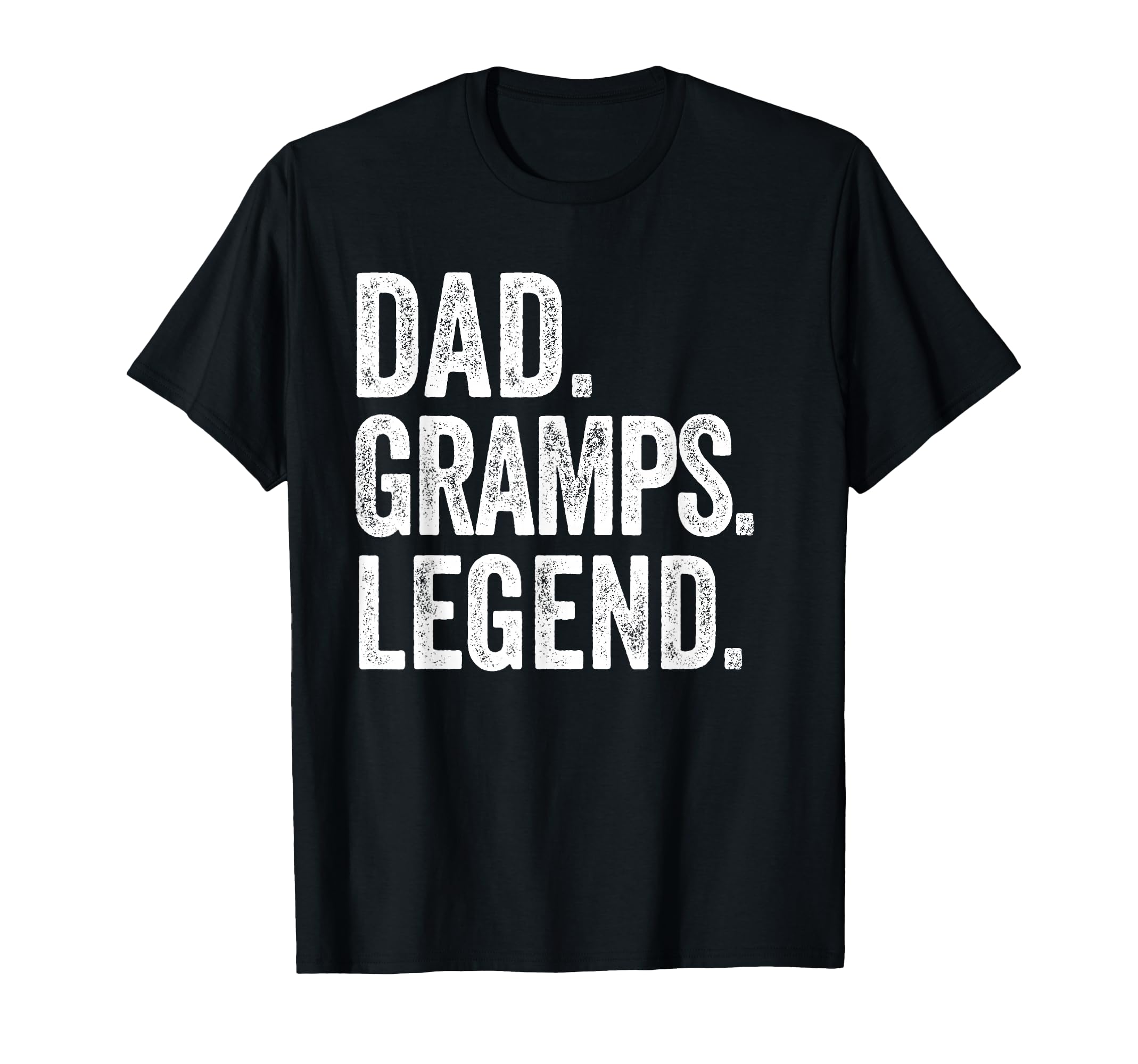 Dad Gramps Legend Distressed Bold Gramps T-Shirt - Minimalist Print Unisex - T-Shirt, Sweatshirt, Hoodie