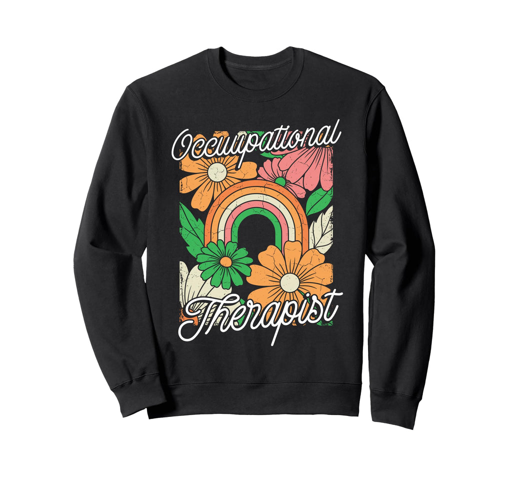 Occupational Therapist Rainbow Floral Sweatshirt - Graphic Print Unisex - T-Shirt, Sweatshirt, Hoodie