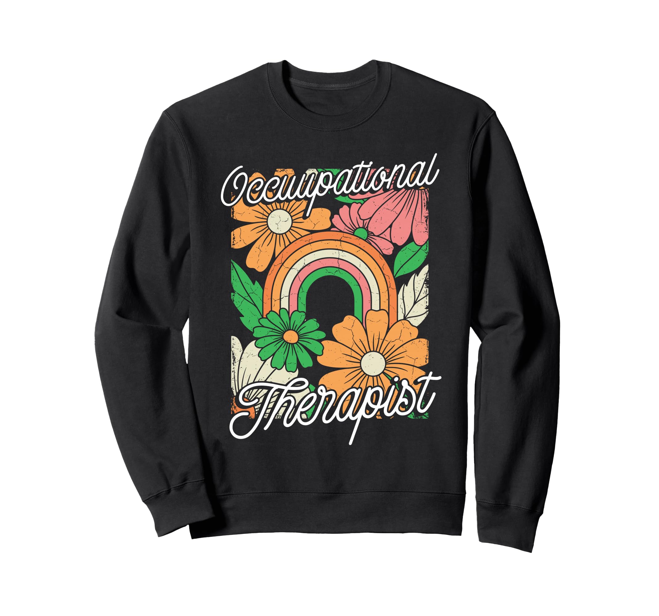 Occupational Therapist Rainbow Floral Sweatshirt - Graphic Print Unisex - T-Shirt, Sweatshirt, Hoodie