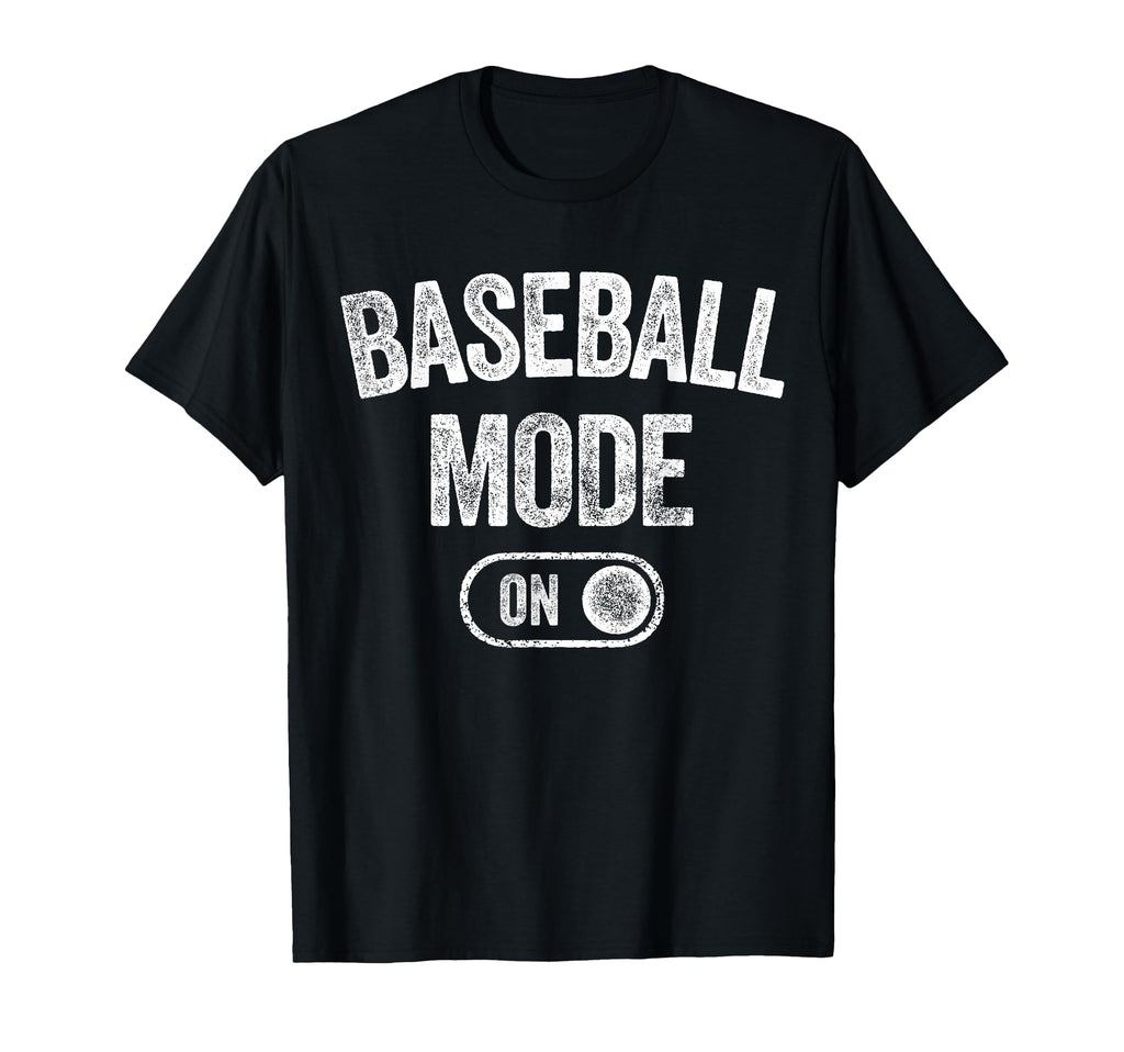 Baseball Mode Funny Slugger Gift Dad T-Shirt - Casual Everyday Wear Unisex - T-Shirt, Sweatshirt, Hoodie