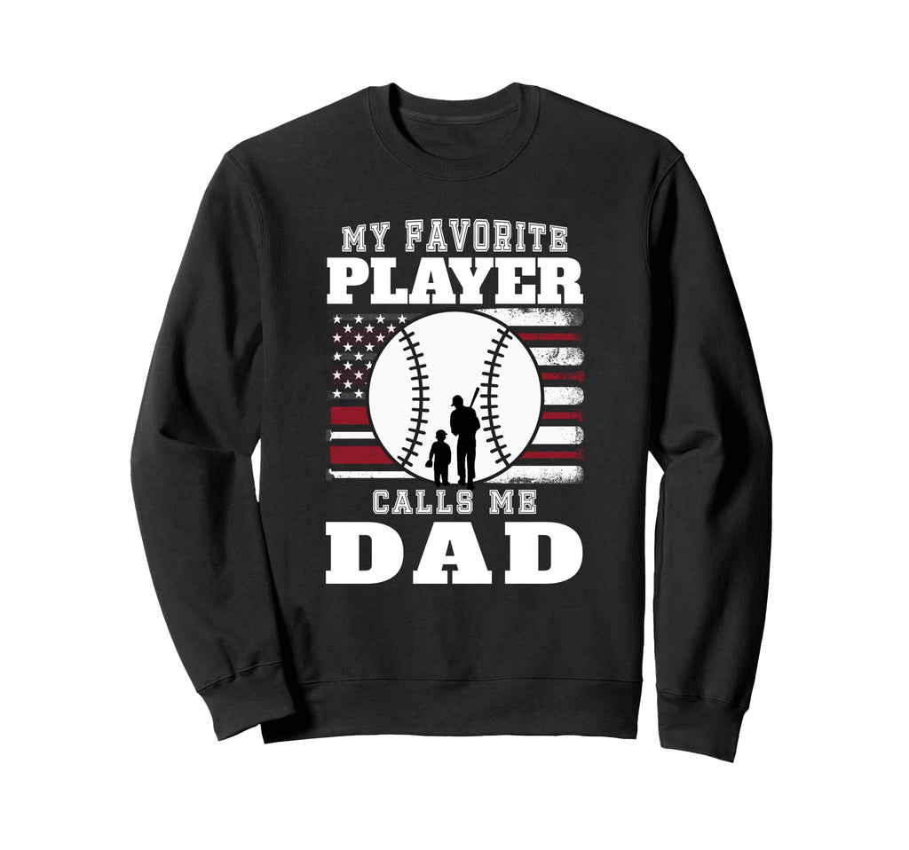 My Favorite Player Calls Me Dad Sweatshirt - Unique Graphic for Adults - T-Shirt, Sweatshirt, Hoodie