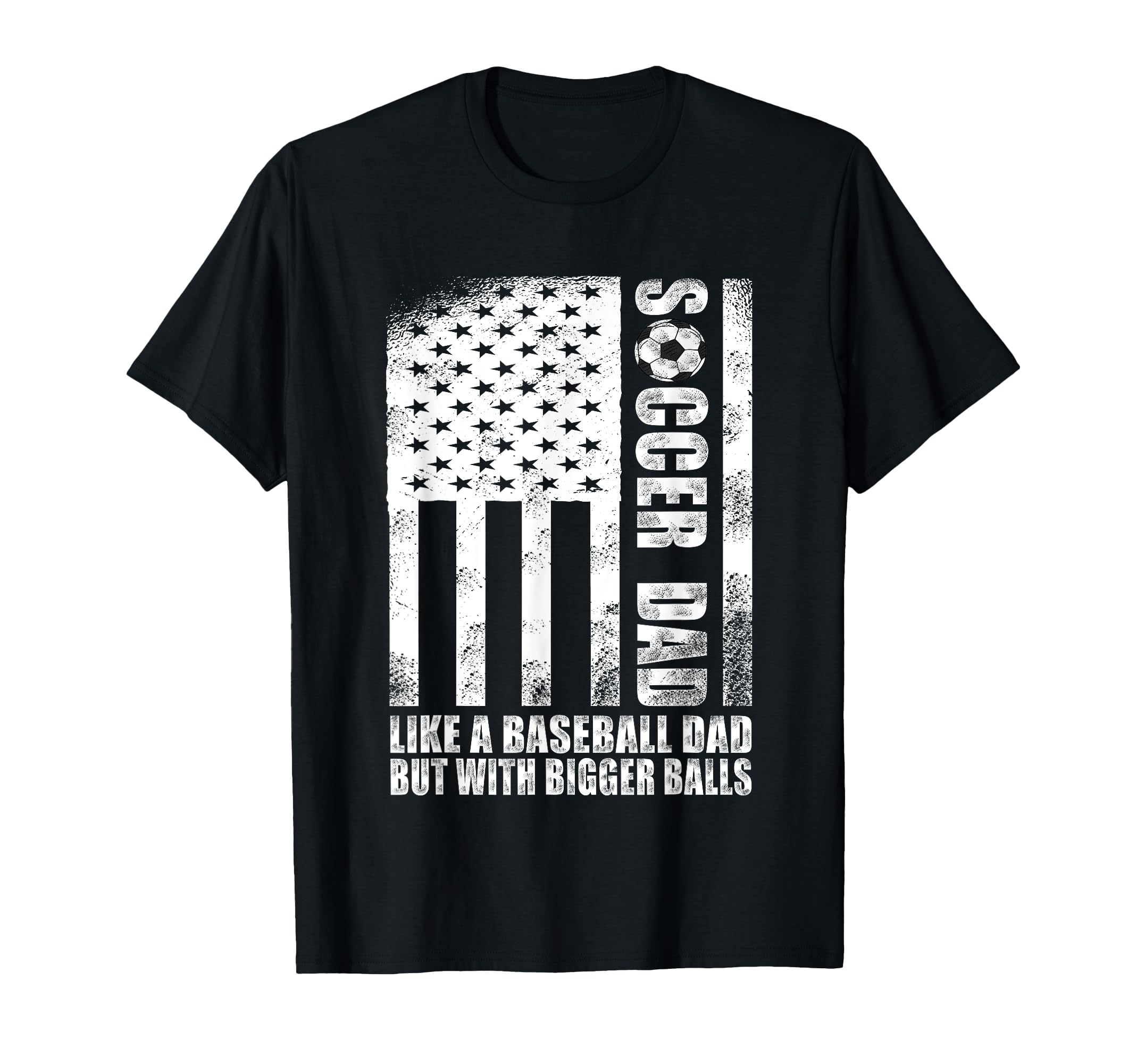 Us Flag Soccer Dad Like Baseball Dad T-Shirt - Casual Everyday Wear Unisex - T-Shirt, Sweatshirt, Hoodie