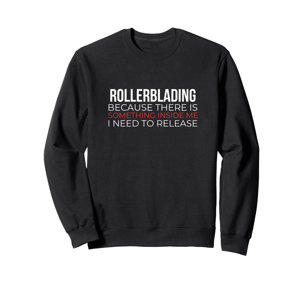 Rollerblading Rollerskates Skating Sweatshirt - Novelty Apparel Men Women - T-Shirt, Sweatshirt, Hoodie