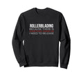 Rollerblading Rollerskates Skating Sweatshirt - Novelty Apparel Men Women - T-Shirt, Sweatshirt, Hoodie
