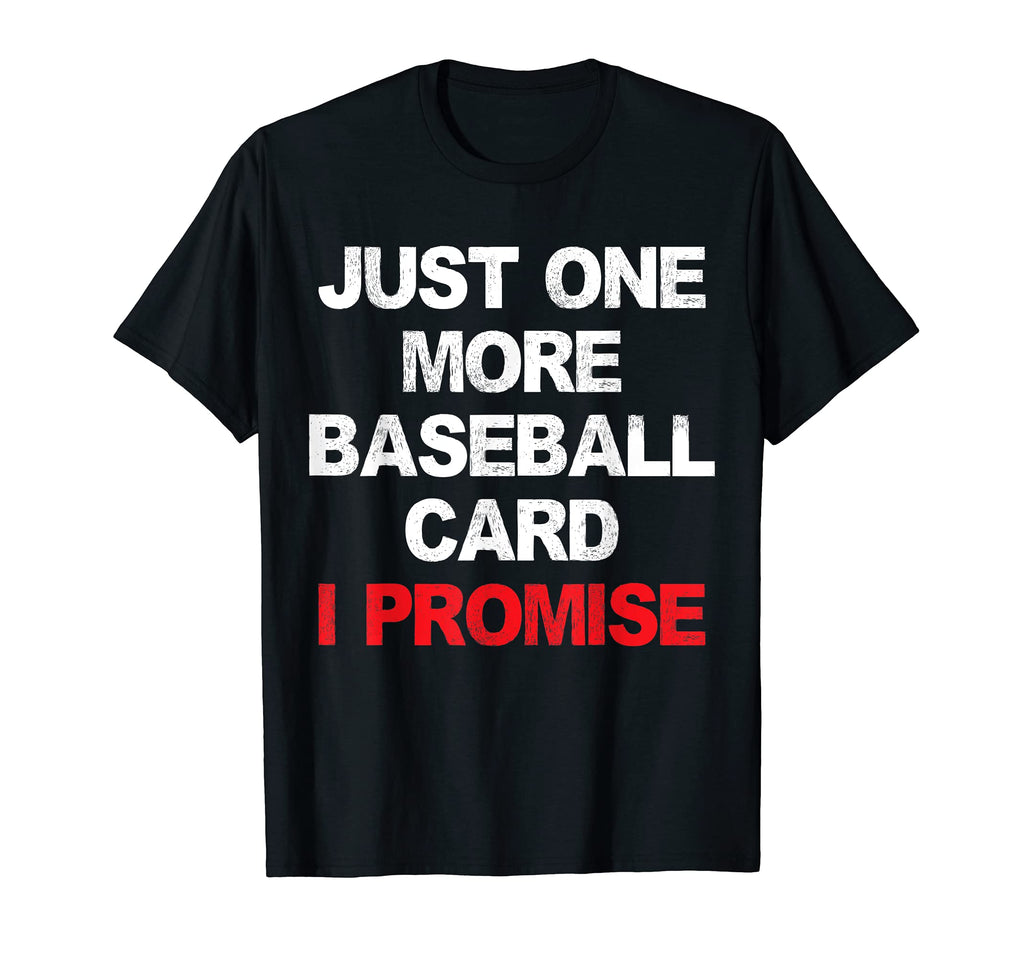 Baseball Card Collector Funny Just One T-Shirt - Unique Graphic Unisex - T-Shirt, Sweatshirt, Hoodie