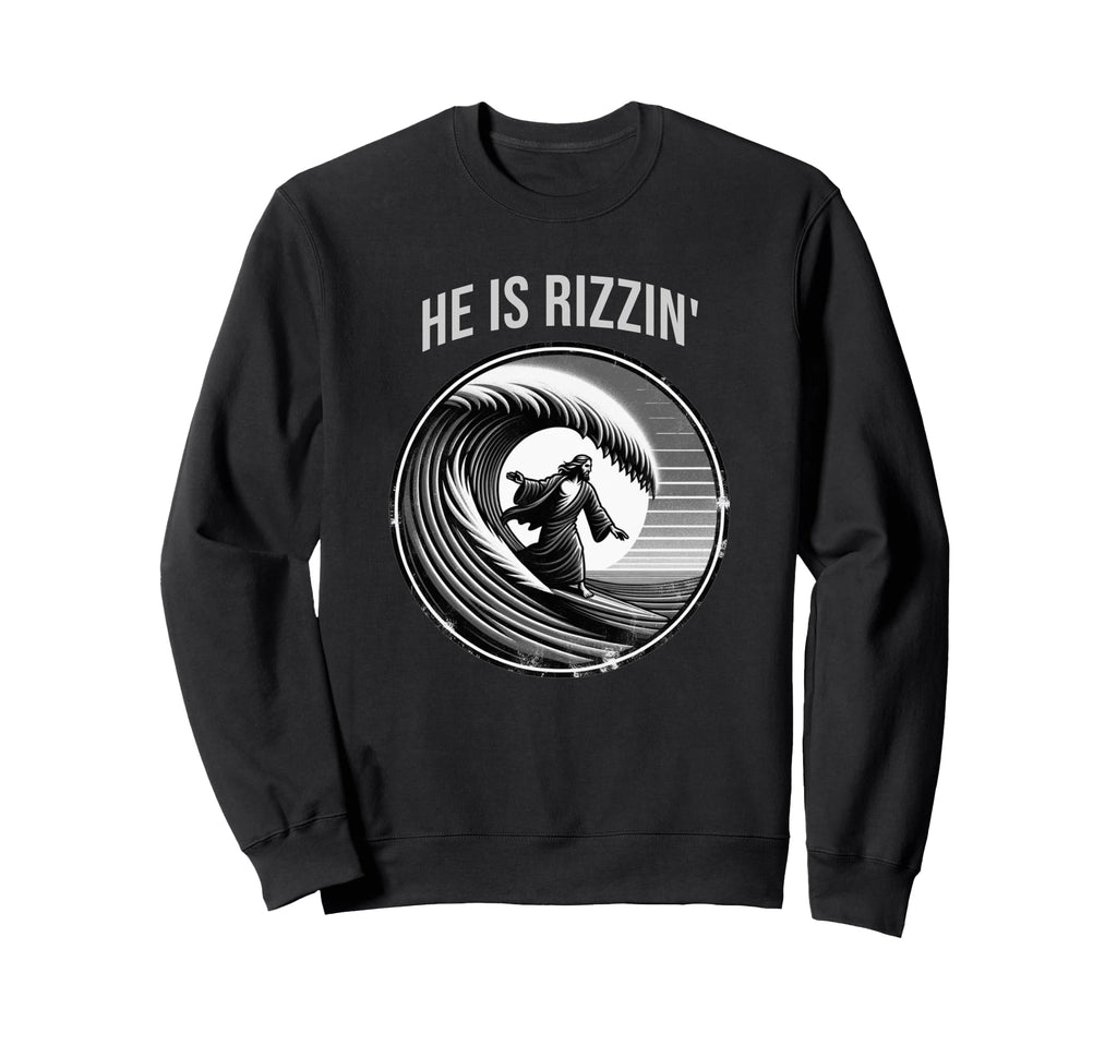 He Is Rizzin Jesus Surfing Funny Sweatshirt - Streetwear Style Unisex - T-Shirt, Sweatshirt, Hoodie