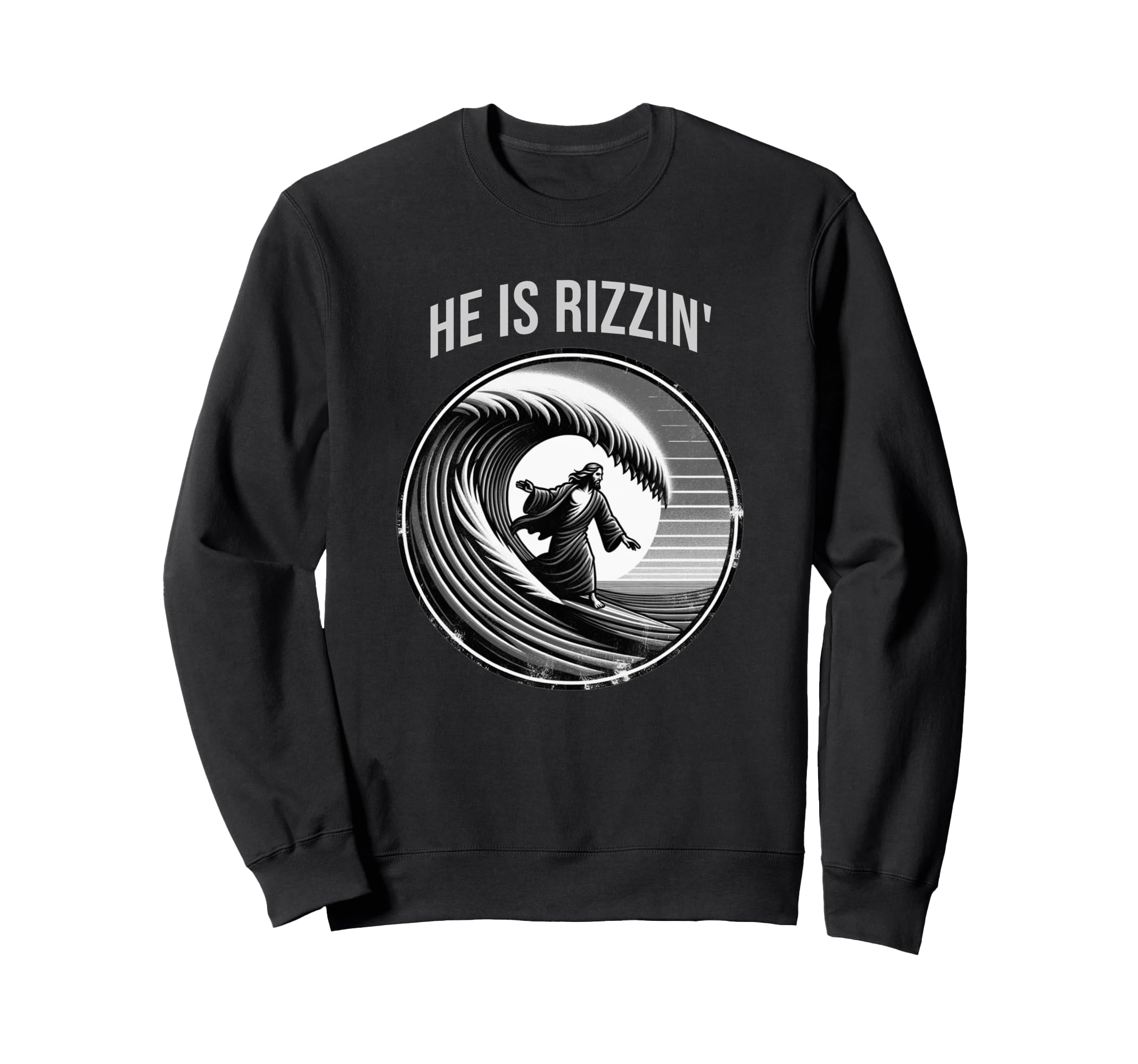 He Is Rizzin Jesus Surfing Funny Sweatshirt - Streetwear Style Unisex - T-Shirt, Sweatshirt, Hoodie