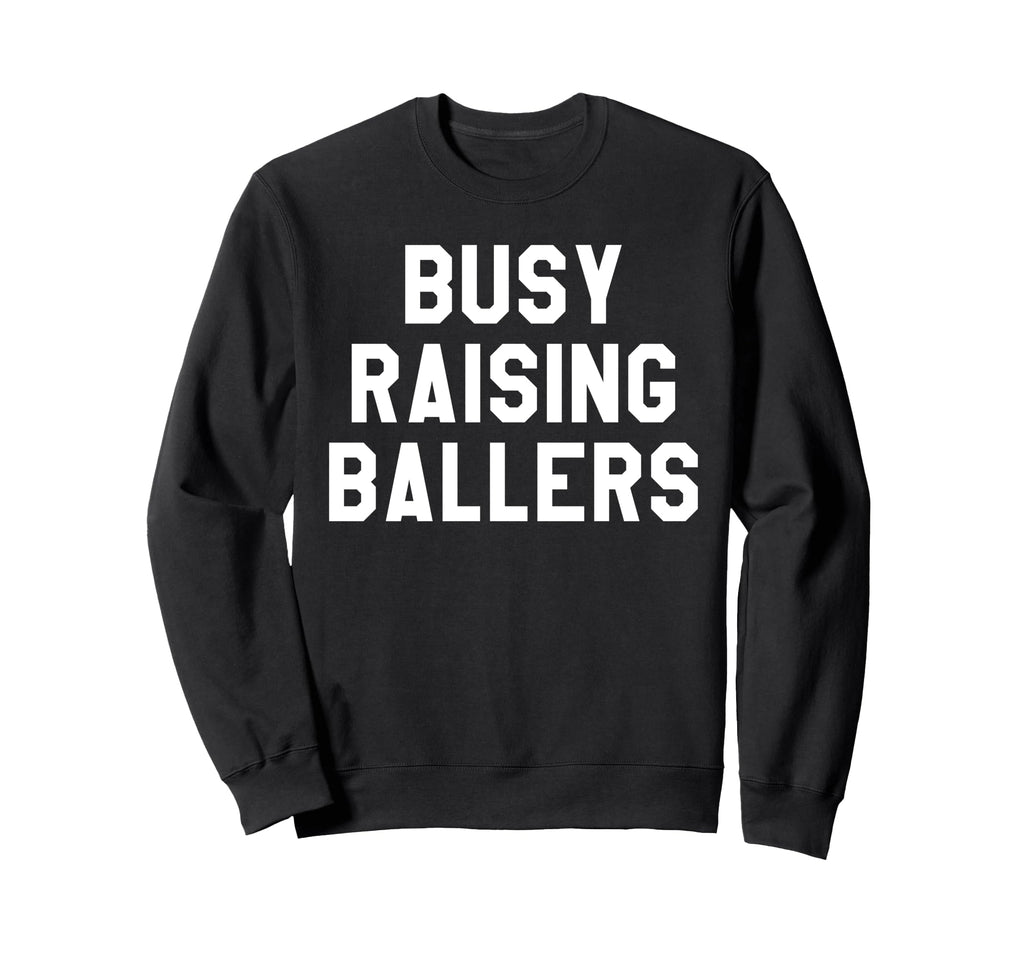 Busy Raising Ballers Womens I Only Sweatshirt - Trendy Graphic Men Women - T-Shirt, Sweatshirt, Hoodie