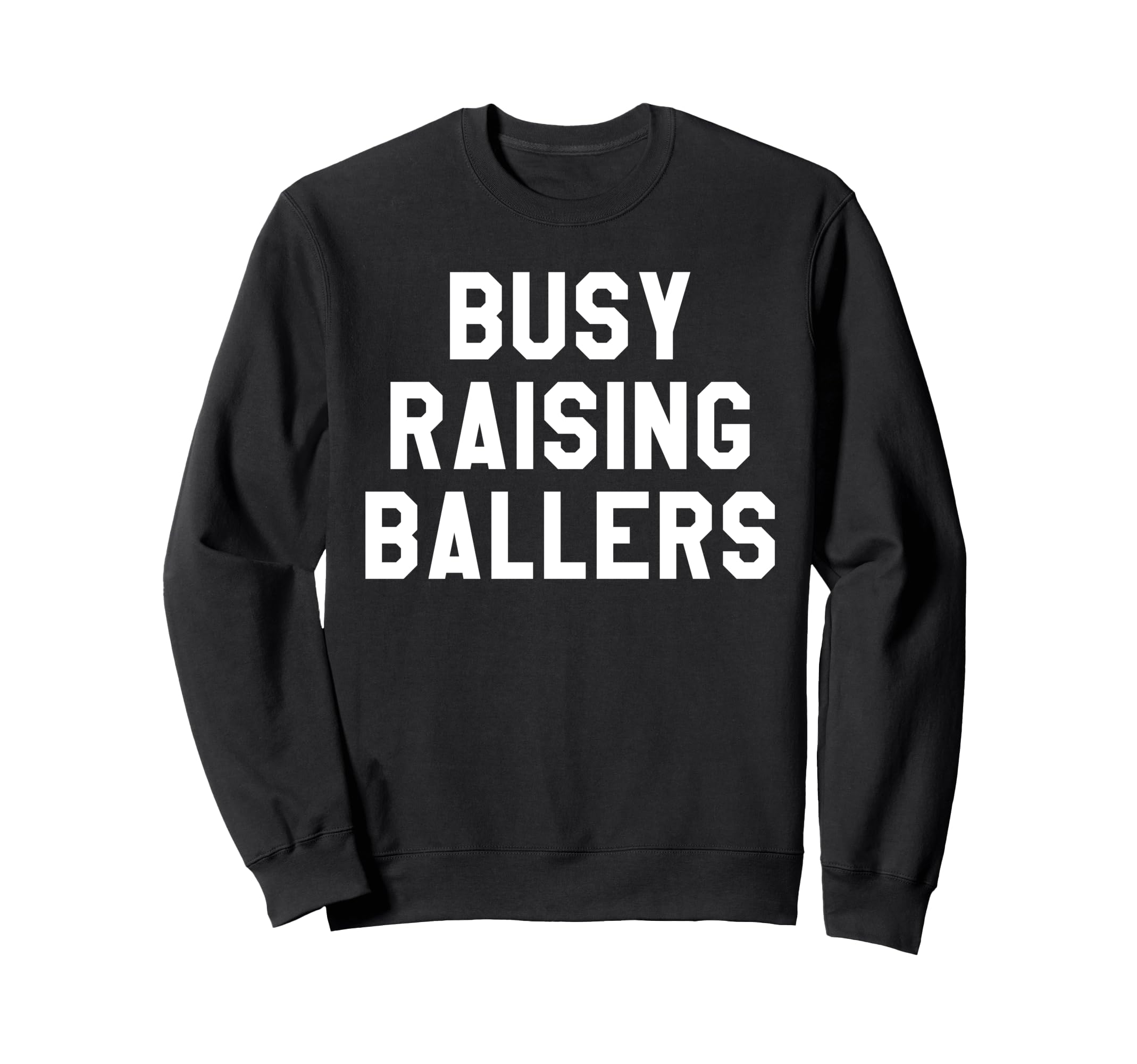 Busy Raising Ballers Womens I Only Sweatshirt - Trendy Graphic Men Women - T-Shirt, Sweatshirt, Hoodie
