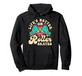 Roller Skating Skate 1970S Lifes Hoodie - Fun Novelty Design for Adults - T-Shirt, Sweatshirt, Hoodie