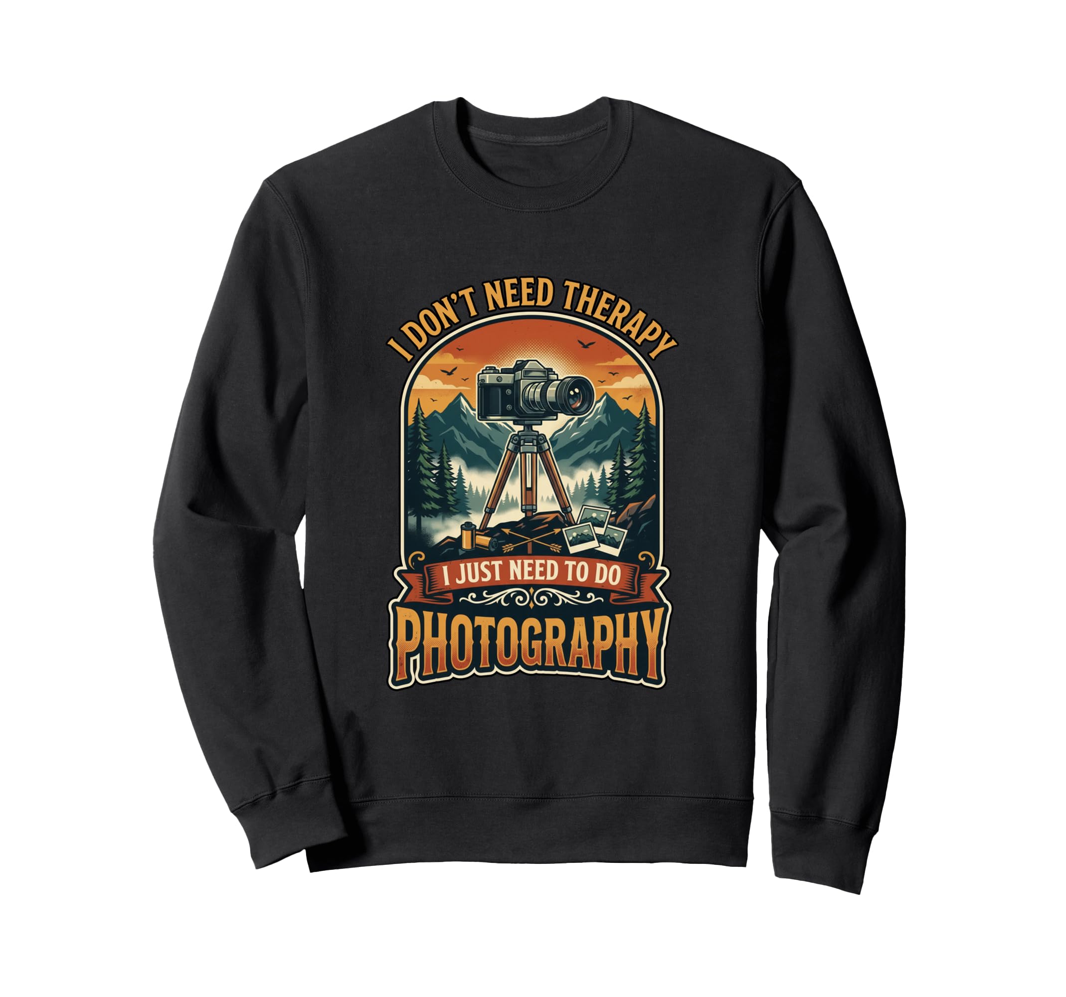 I Dont Need Therapy Photography Sweatshirt - Aesthetic Graphic Unisex - T-Shirt, Sweatshirt, Hoodie