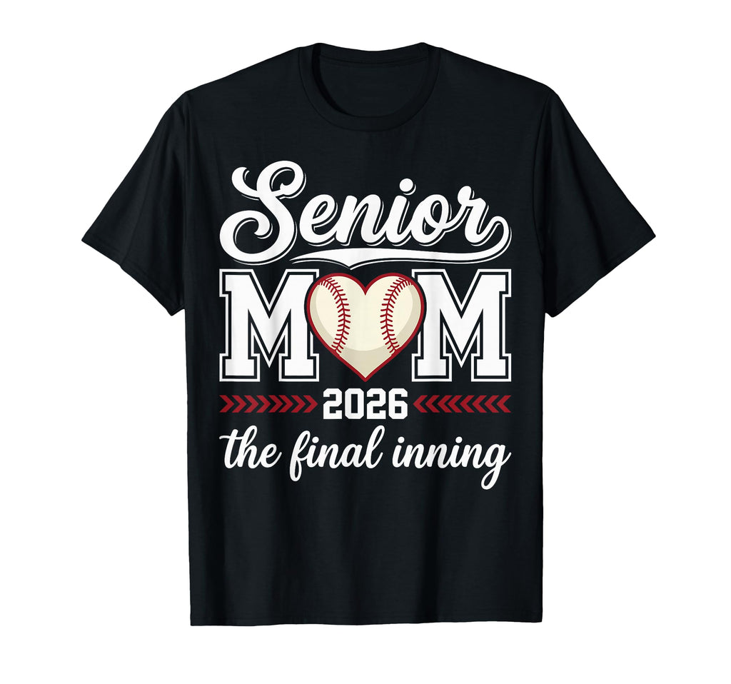 Baseball Senior Mom 2026 Final Inning T-Shirt - Streetwear Style Unisex - T-Shirt, Sweatshirt, Hoodie