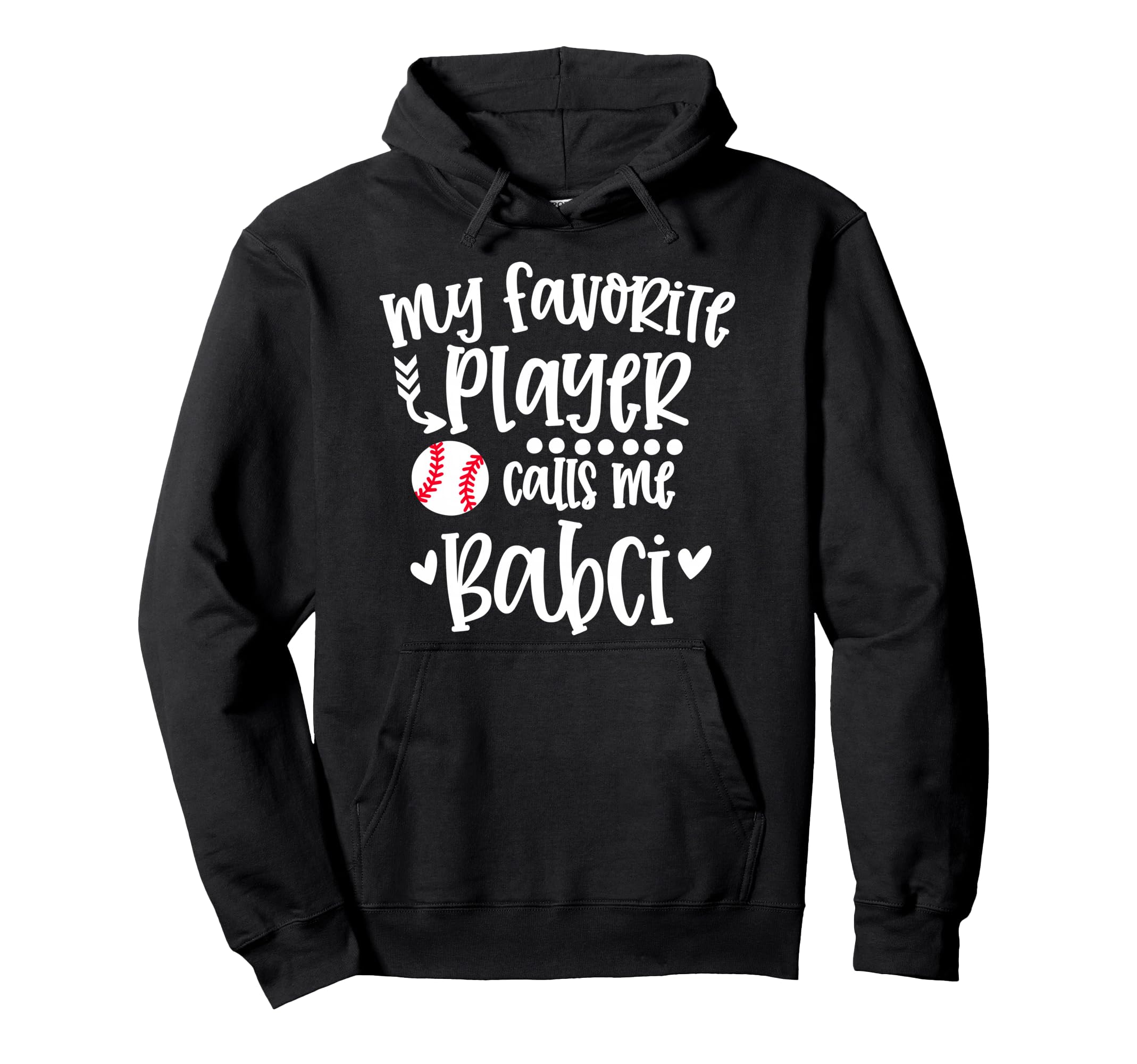 My Favorite Baseball Player Calls Me Babci Hoodie - Graphic Print Unisex - T-Shirt, Sweatshirt, Hoodie