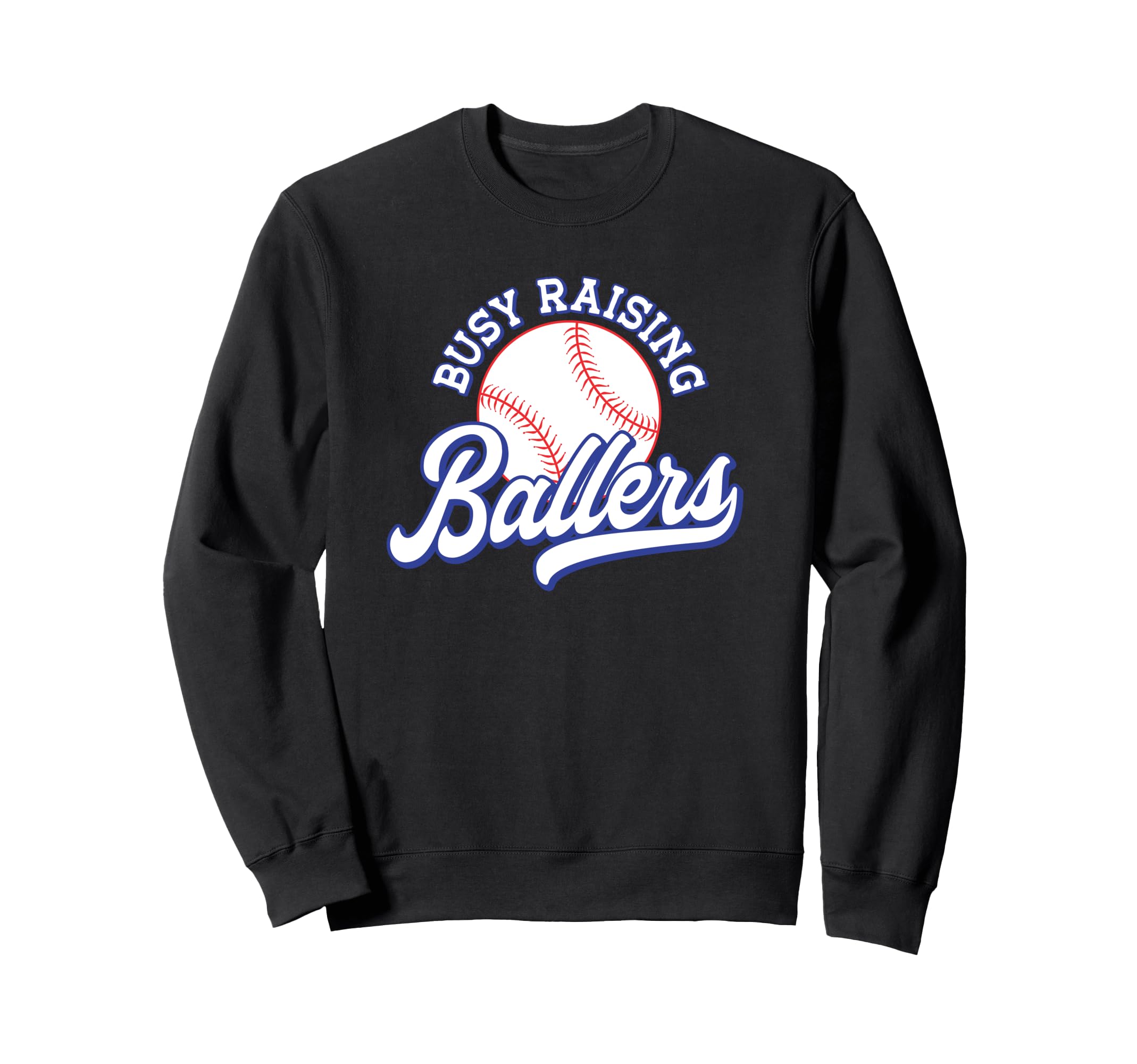 Busy Raising Ballers Baseball Mom Dad Sweatshirt - Unique Graphic Unisex - T-Shirt, Sweatshirt, Hoodie