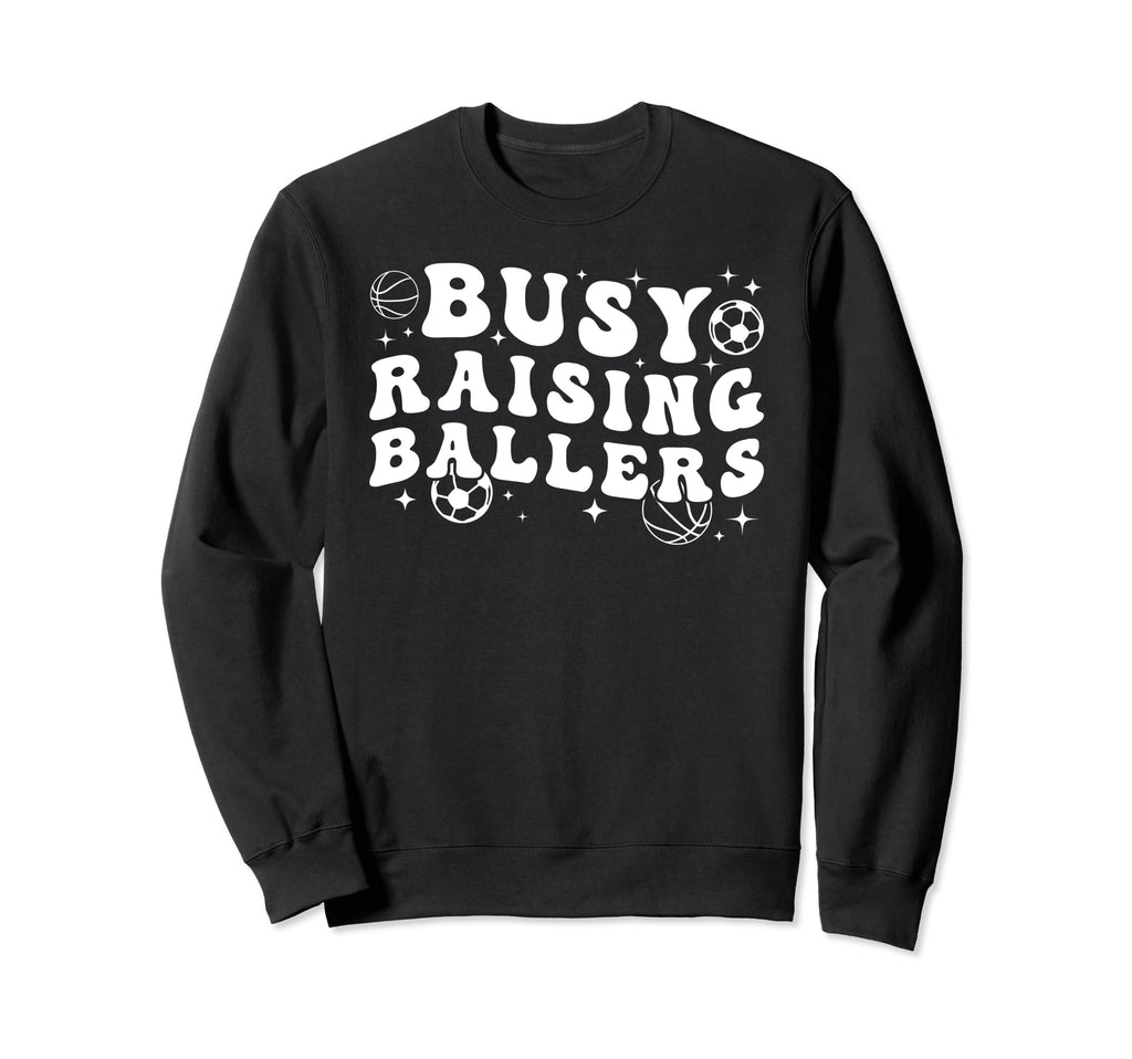Busy Raising Ballers Basketball Sweatshirt - Fun Novelty Design Unisex - T-Shirt, Sweatshirt, Hoodie