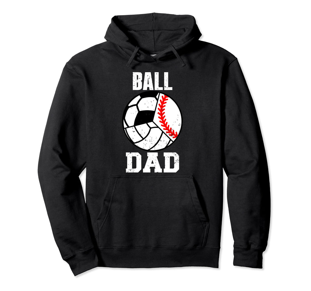 Ball Dad Funny Baseball Soccer Hoodie - Custom Art Print for Adults - T-Shirt, Sweatshirt, Hoodie