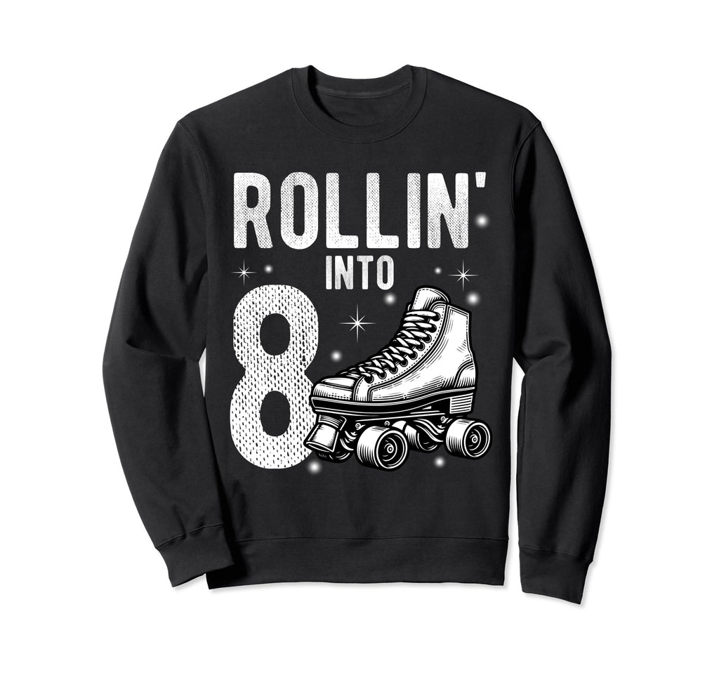 Rollin Into 8Th Birthday Roller Skate Sweatshirt - Custom Art Print Unisex - T-Shirt, Sweatshirt, Hoodie