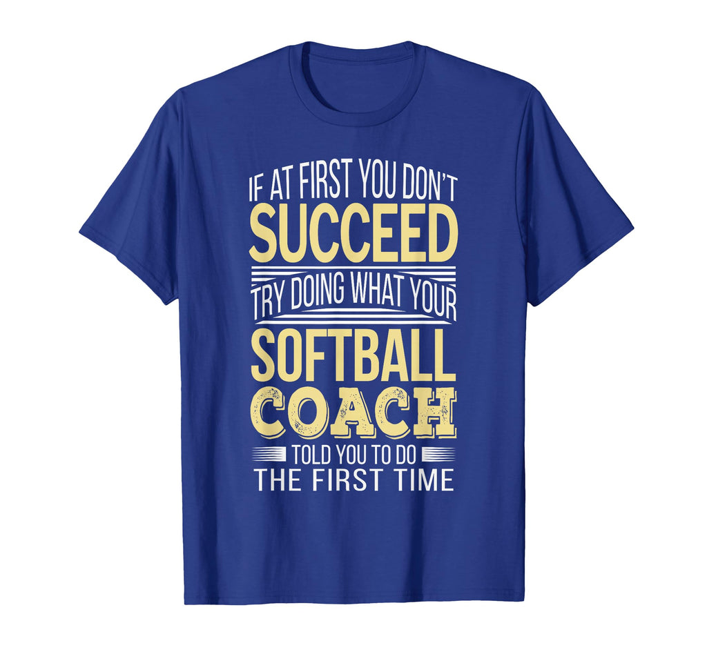 Softball Coach If First You Dont T-Shirt - Graphic Print for Adults - T-Shirt, Sweatshirt, Hoodie