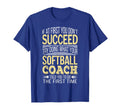Softball Coach If First You Dont T-Shirt - Graphic Print for Adults - T-Shirt, Sweatshirt, Hoodie