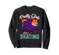 Pretty Like Skating Roller Skating Sweatshirt - Streetwear Style Men Women - T-Shirt, Sweatshirt, Hoodie
