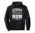 Senior Mom Vibes Baseball Mom Hoodie - Fun Novelty Design for Adults - T-Shirt, Sweatshirt, Hoodie